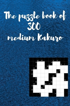 Paperback Puzzle Book of 300 Medium Kakuro: Challenging 300 Medium Kakuro Puzzle Book for Adults Book