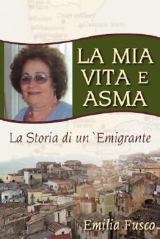 Paperback La Mia Vita E Asma: La Storia di un`Emigrante Book