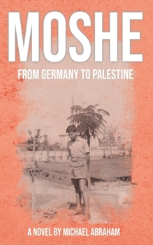 Paperback Moshe: From Germany to Palestine Book