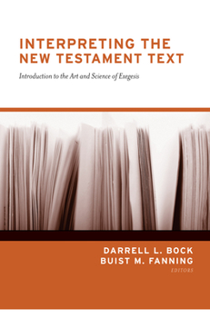 Paperback Interpreting the New Testament Text: Introduction to the Art and Science of Exegesis (Redesign) Book