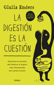 La digestión es la cuestión: Descubre los secretos del intestino, el órgano más infravalorado del cuerpo humano (Spanish Edition)