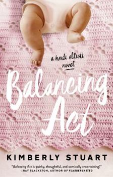 Balancing ACT - Book #1 of the Heidi Elliott 