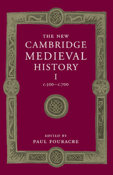 The New Cambridge Medieval History, Vol. 1: c. 500-c. 700 - Book #1 of the New Cambridge Medieval History