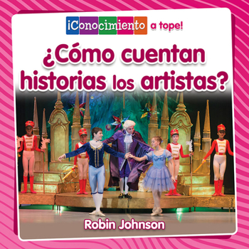 Paperback ¿Cómo Cuentan Historias Los Artistas? (How Do Artists Tell Stories?) [Spanish] Book