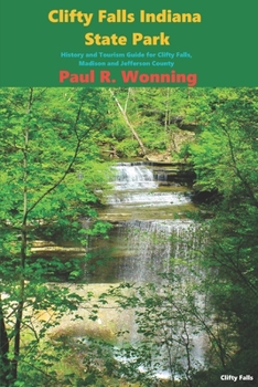 Paperback Clifty Falls Indiana State Park: History and Tourism Guide for Clifty Falls, Madison and Jefferson County Book