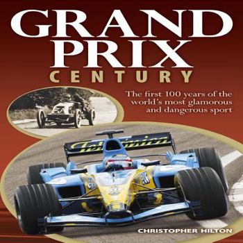 Paperback Grand Prix Century: The First 100 Years of the World's Most Glamorous and Dangerous Sport Book