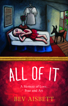 Paperback All of It: A Memoir of Love, Fear and Art Book