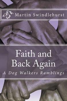 Paperback Faith and Back Again: A Dog Walkers Ramblings Book