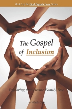 Paperback The Gospel of Inclusion: Exploring Our Divine Family Tree Book