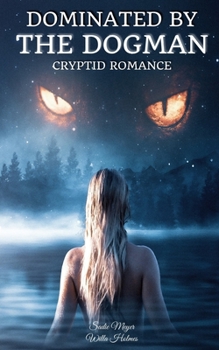 Paperback Dominated by the Dogman: Cryptid Romance Book