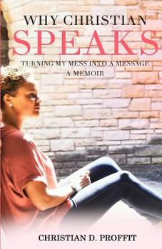 Paperback Why Christian Speaks: Turning My Mess Into A Message Book