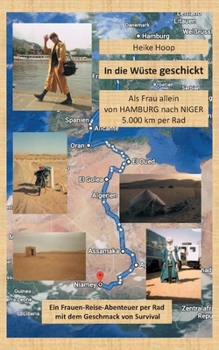 Paperback In die W?ste geschickt: Als Frau allein von HAMBURG nach NIGER - 5000 km per Rad - [German] Book