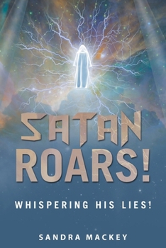 Paperback Satan Roars!: Whispering His Lies! Book