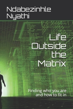 Paperback Life Outside the Matrix: Finding who you are and how to fit in Book