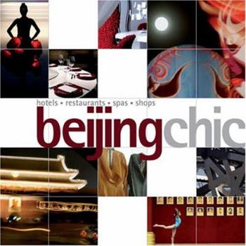 Paperback Beijing Chic: Hotels, Restaurants, Spas, Shops Book