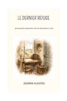 Paperback Le Dernier Refuge: Quarante maisons pour revenir à soi [French] Book