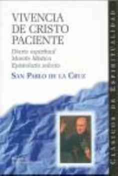 Paperback Vivencia de Cristo paciente: Diario espiritual; Muerte mística; Epistolario selecto [Spanish] Book