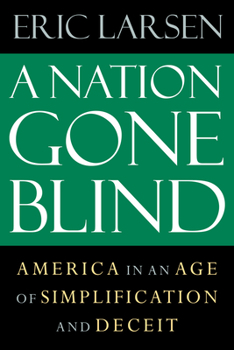 Paperback A Nation Gone Blind: America in an Age of Simplification and Deceit Book