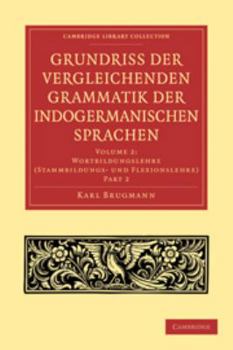Electronics Grundriss Der Vergleichenden Grammatik Der Indogermanischen Sprachen: Volume 2, Wortbildungslehre (Stammbildungs-Und Flexionslehre), Part 2 [German] Book