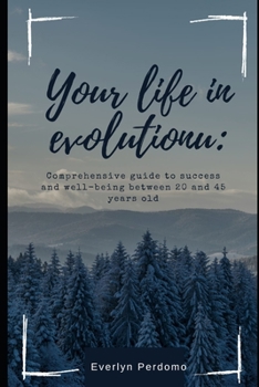 Paperback Your Evolving Life: Comprehensive Guide to Success and Well-being between 25 and 40 Book