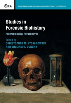 Studies in Forensic Biohistory: Anthropological Perspectives - Book  of the Cambridge Studies in Biological and Evolutionary Anthropology