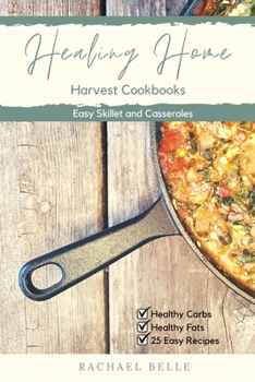 Paperback Healing Harvest Cookbooks: Easy Skillet and Casseroles Book