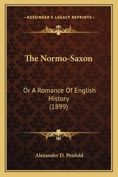 Paperback The Normo-Saxon: Or A Romance Of English History (1899) Book