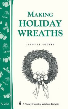 Paperback Making Holiday Wreaths: Storey's Country Wisdom Bulletin A-262 Book