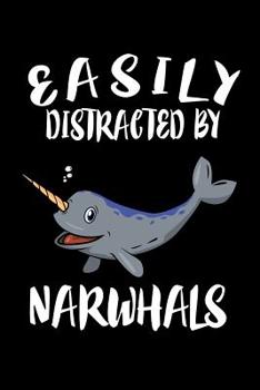 Paperback Easily Distracted By Narwhals: Animal Nature Collection Book