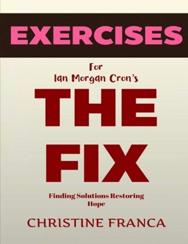 Exercise Book for Ian Morgan Cron's The Fix: Finding Solutions Restoring Hope