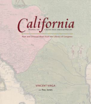 Hardcover California: Mapping the Golden State Through History: Rare and Unusual Maps from the Library of Congress Book