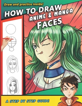 Paperback How To Draw Anime and Manga Faces: A Step by Step Drawing Book and anime gift for young artists Book