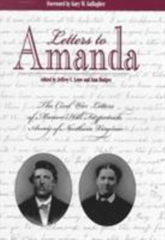 Hardcover Letters to Amanda: The Civil War Letters of Marion Hill Fitzpatrick, Army of North Virginia Book