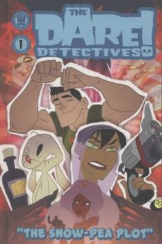 The Dare Detectives, Volume 1: The Snowpea Plot - Book #1 of the Dare Detectives