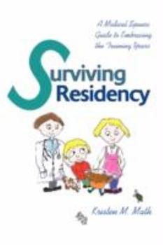 Paperback Surviving Residency: A Medical Spouse Guide to Embracing the Training Years Book