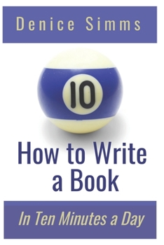 Paperback How to Write a Book in Ten Minutes a Day Book