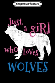 Composition Notebook: Just A Girl Who Loves Wolves Vintage Gift  Journal/Notebook Blank Lined Ruled 6x9 100 Pages