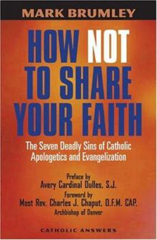 Paperback How Not to Share Your Faith: The Seven Deadly Sins of Apologetics Book