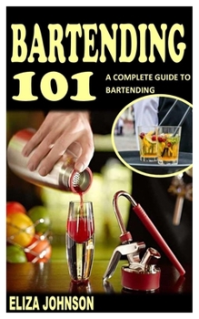 Paperback Bartending 101: A Complete Guide to Bartending Book