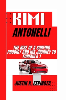 Paperback Kimi Antonelli: The Rise of a Surfing Prodigy and His Journey to Formula 1 Book