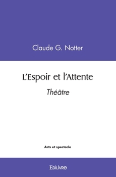 Paperback L'Espoir et l'Attente: Théâtre [French] Book
