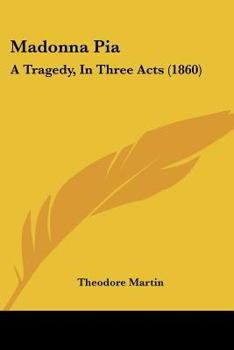Paperback Madonna Pia: A Tragedy, In Three Acts (1860) Book