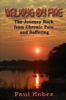 Paperback Walking on Fire: The Journey Back from Chronic Pain and Suffering Book