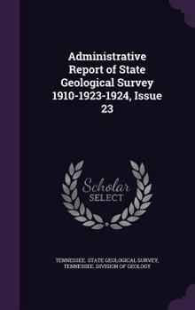 Hardcover Administrative Report of State Geological Survey 1910-1923-1924, Issue 23 Book