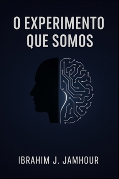 Paperback O Experimento que Somos: Consciência, IA e o futuro comum entre humanos e máquinas [Portuguese] Book
