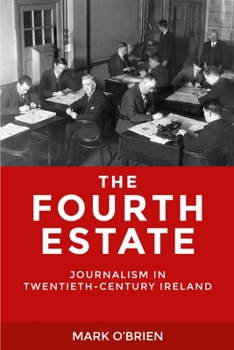 Hardcover The Fourth Estate: Journalism in Twentieth-Century Ireland Book