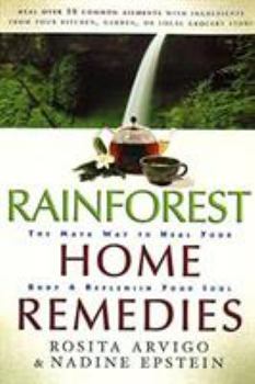 Paperback Rainforest Home Remedies: The Maya Way to Heal Your Body and Replenish Your Soul Book