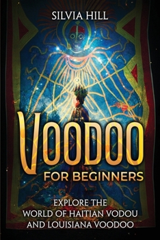 Paperback Voodoo for Beginners: Explore the World of Haitian Vodou and Louisiana Voodoo Book