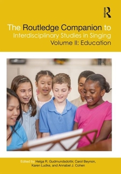 Hardcover The Routledge Companion to Interdisciplinary Studies in Singing, Volume II: Education Book
