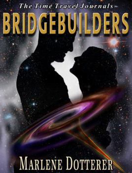 Paperback The Time Travel Journals: Bridgebuilders Book